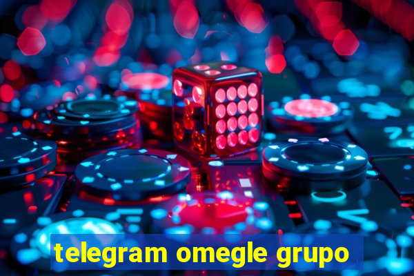 telegram omegle grupo